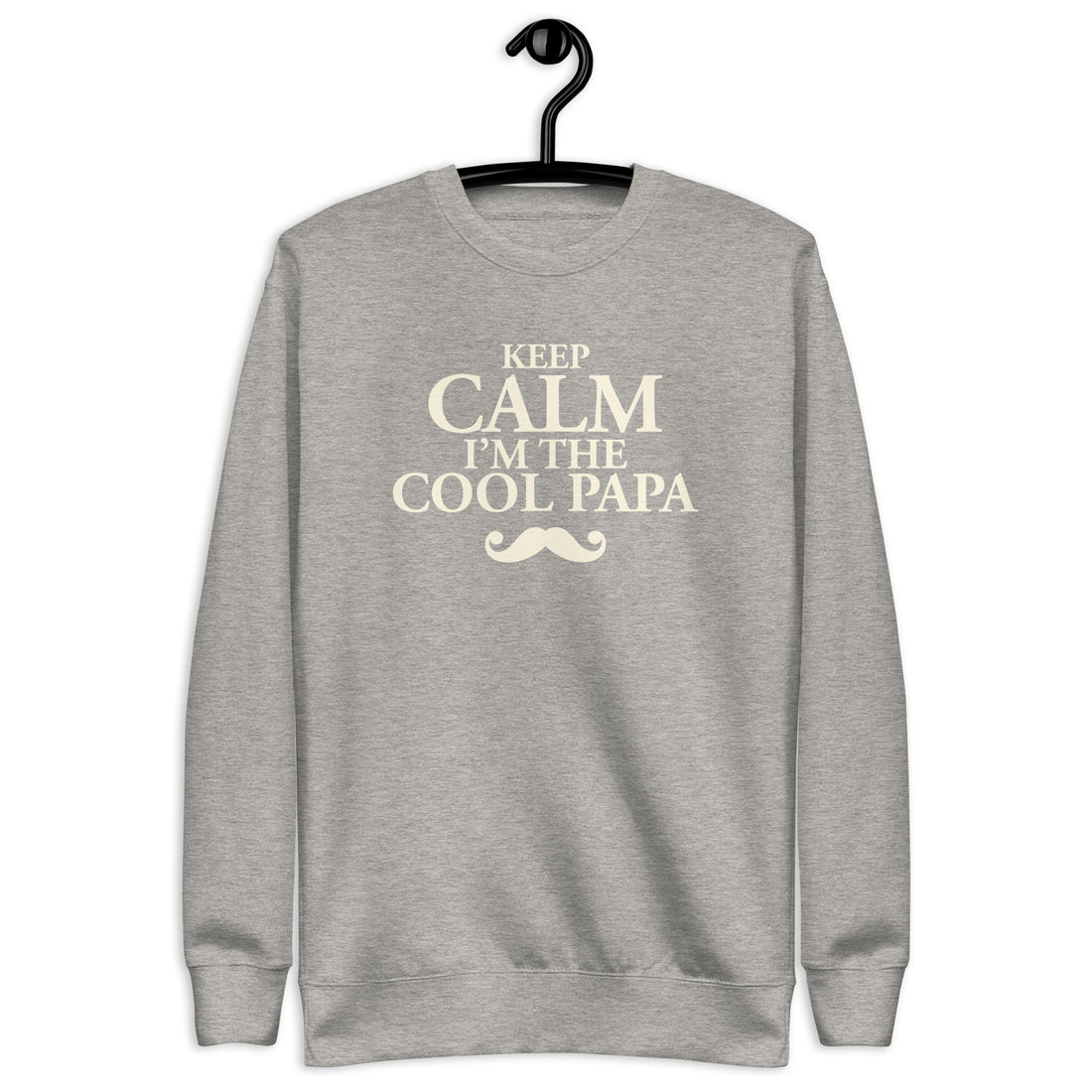 Keep Calm, Cool Papa - Sweat Col Rond Premium - Unisexe