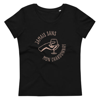 Jamais sans mon chardonnay - T-shirt moulant écologique femme