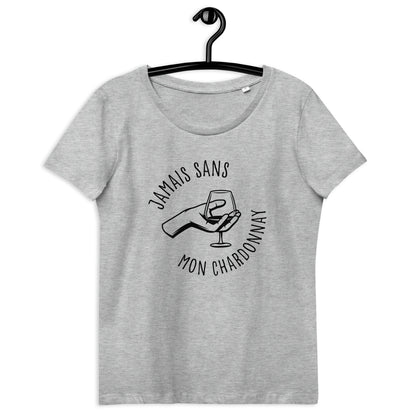 Jamais sans mon chardonnay - T-shirt moulant écologique femme