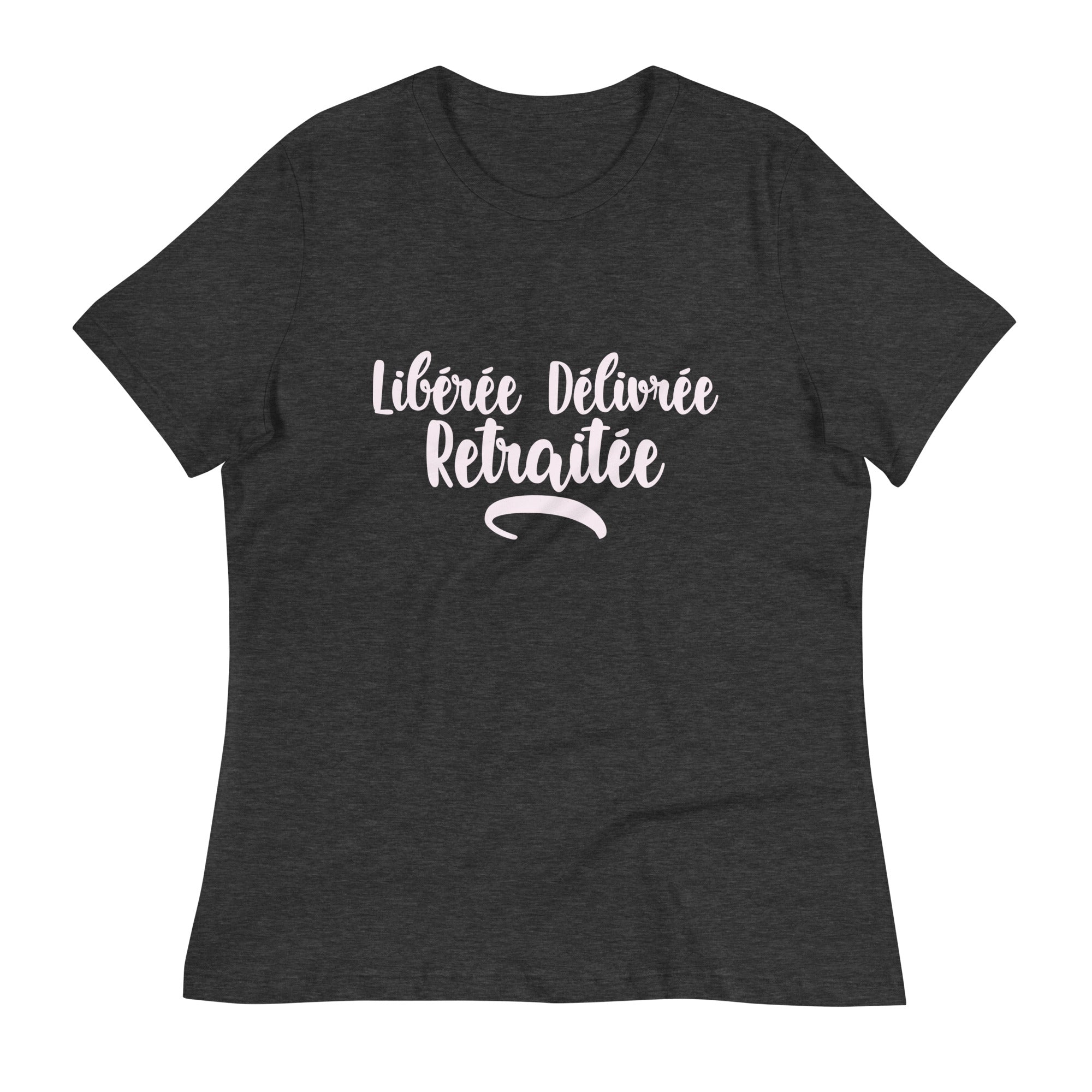 Libérée délivrée retraitée - T-shirt Décontracté pour Femme