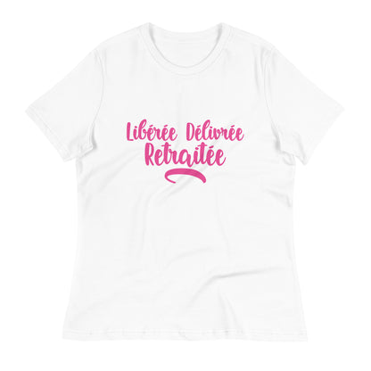 Libérée délivrée retraitée - T-shirt Décontracté pour Femme